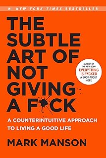 The Subtle Art of Not Giving a F*ck: A Counterintu